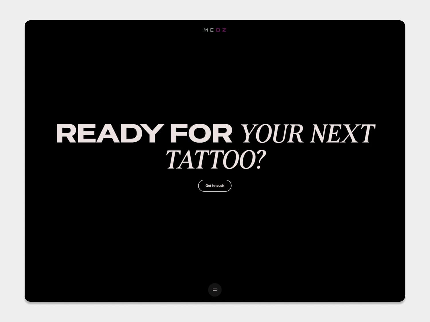 Medz Tattoo closing screen reading Ready for your next tattoo with a Get in touch button
